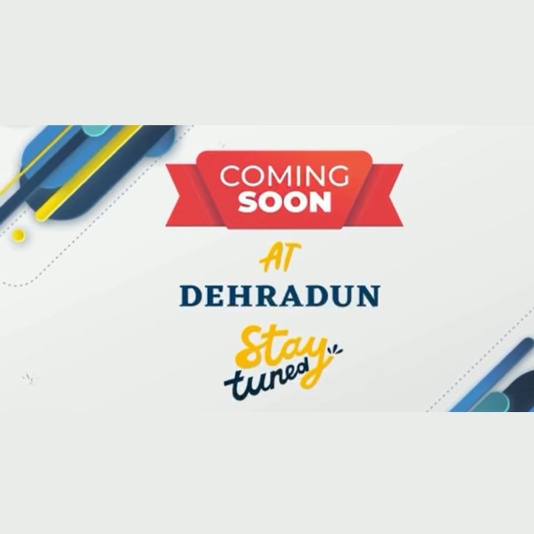 Coming Soon at Dehradun